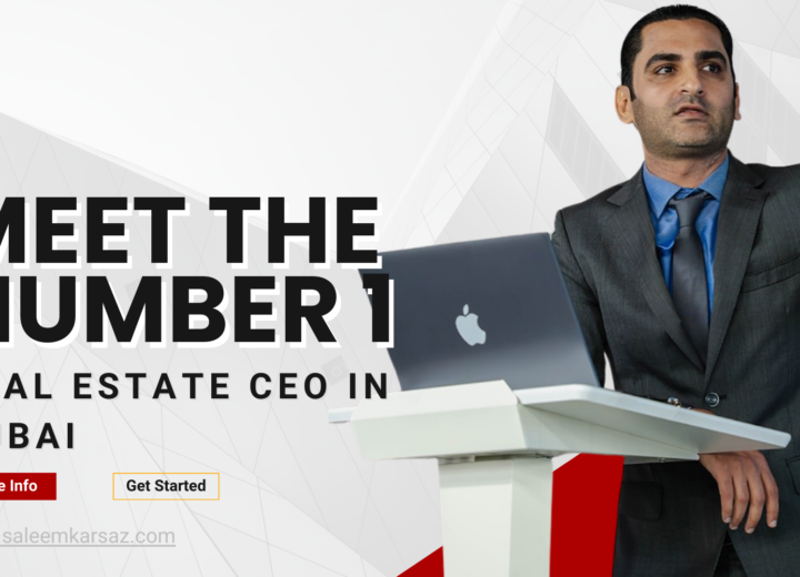meet the number 1 real esate CEO of Dubai