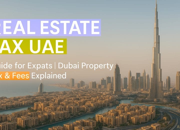 Real Estate Tax UAE Guide for Expats