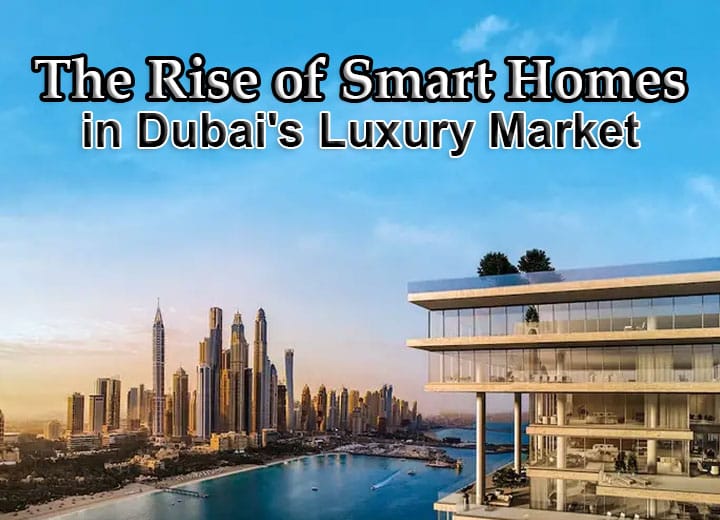 Smart Homes in Dubai's Luxury Market