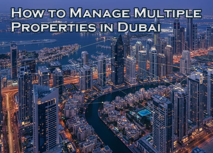 How to Manage Multiple Properties in Dubai 2026
