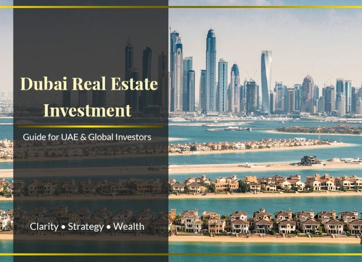 Dubai Real Estate Investment Guide for Global Investors