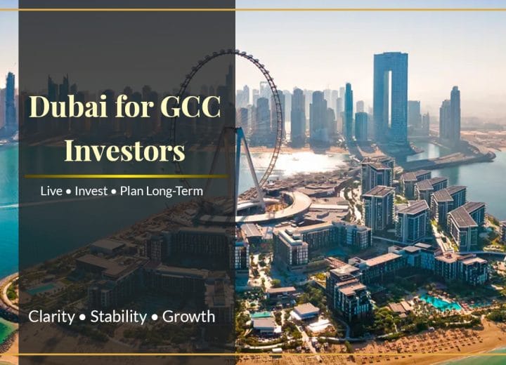 Dubai Real Estate for UAE & GCC Investors: A Clear, Long-Term Perspective